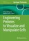 Engineering Proteins to Visualize and Manipulate Cells