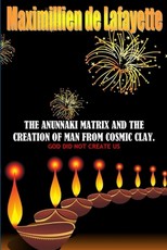 The Anunnaki Matrix And The creation Of Man From Cosmic Clay. GOD DID NOT CREATE US
