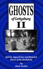 Ghosts of Gettysburg II: Spirits, Apparitions and Haunted Places of the Battlefield