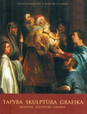 Lietuvos sakralinė dailė. XI-XX a. pradžia. I tomas. Tapyba, skulptūra, grafika XIV-XX a. pradžia
