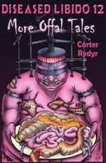 Diseased Libido #12 More Offal Tales