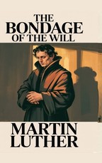 The Bondage of the Will