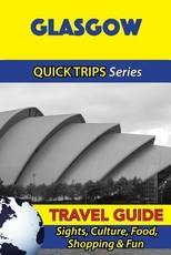 Glasgow Travel Guide (Quick Trips Series)