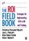 The ROI Fieldbook