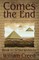 Comes the End