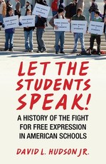 Let the Students Speak!-A History of the Fight for Free Expression in American Schools