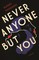 Never Anyone But You