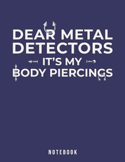 Dear Metal Detectors It's My Body Piercings