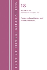 Code of Federal Regulations, Title 18 Conservation of Power and Water Resources 400-End, 2022