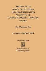Abstracts of Wills, Inventories and Administration Accounts of Loudoun County, Virginia, 1757-1800 (Improved)