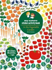 In the Vegetable Garden: My Nature Sticker Activity Book (Ages 5 and Up, with 102 Stickers, 24 Activities, and 1 Quiz)