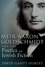 MeÃ¯r Aaron Goldschmidt and the Poetics of Jewish Fiction