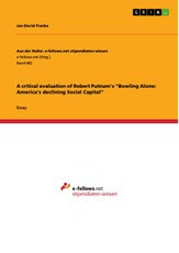 A critical evaluation of Robert Putnam's "Bowling Alone: America's declining Social Capital"