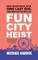 Fun City Heist