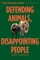 Defending Animals, Disappointing People