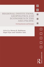 Regional Institutions, Geopolitics and Economics in the Asia-Pacific