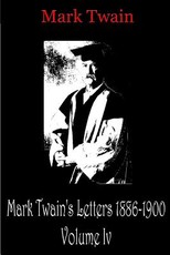 Mark Twain's Letters 1886-1900 Volume Iv