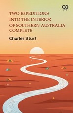 Two Expeditions Into The Interior Of Southern Australia Complete