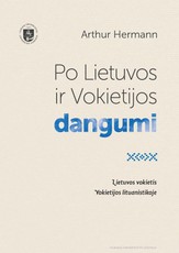 Po Lietuvos ir Vokietijos dangumi. Lietuvos vokietis Vokietijos lituanistikoje