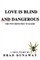 Love is Blind and Dangerous
