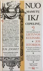 Nuo mamutų iki cepelinų, arba: Kai kas įdomaus iš Lietuvos kulinarijos istorijos