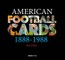 AMERICAN FOOTBALL CARDS 1888-1988