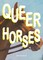 Queer Horses