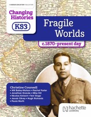 Changing Histories for KS3: Fragile Worlds, c.1870-present day