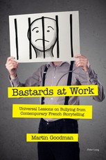 Bastards at Work; Universal Lessons on Bullying from Contemporary French Storytelling