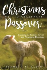 Christians Get to Celebrate the Passover, Too!