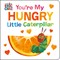 You're My Hungry Little Caterpillar