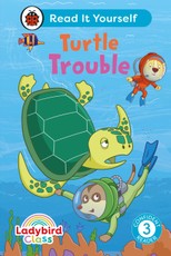 Ladybird Class -  Turtle Trouble:  Read It Yourself - Level 3 Confident Reader