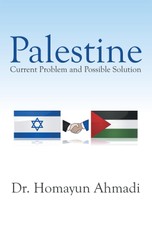 Ahmadi, H: Palestine: Current Problem and Possible Solution