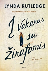 Į VAKARUS SU ŽIRAFOMIS. Į grožinio kūrinio rūbą įvilkta neįtikėtina, bet tikra istorija, kuri sušildė Didžiosios depresijos išvargintų amerikiečių širdis