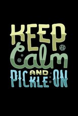 Keep Calm And Pickle On