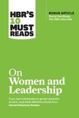 Hbr's 10 Must Reads on Women and Leadership (with Bonus Article Sheryl Sandberg: The HBR Interview)