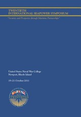 Twentieth International Seapower Symposium "security and Prosperity Through Maritime Partnerships." Report of the Proceedings, 18-21 October 2011