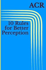 10 Rules for Better Perception