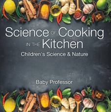 Science of Cooking in the Kitchen | Children's Science & Nature