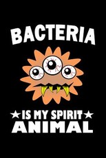 Bacteria Is My Spirit Animal