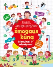 Žiūrėk, skaityk ir pažink žmogaus kūną. Klausimai ir atsakymai. Per 50 atvartų su įdomybėmis