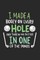 I Made A Bogey On Every Hole And Threw My Putter In One Of The Ponds