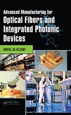 Advanced Manufacturing for Optical Fibers and Integrated Photonic Devices