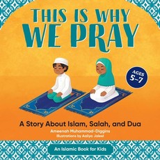 This Is Why We Pray: Islamic Book for Kids