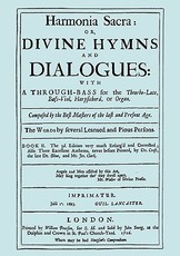 Harmonia Sacra or Divine Hymns and Dialogues. with a Through-Bass for the Theobro-Lute, Bass-Viol, Harpsichord or Organ. Book II. [Facsimile of the 1726 edition, printed by William Pearson.]