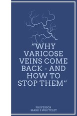 Why Varicose Veins Come Back - and How to Stop Them