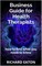 Business Guide for Health Therapists: How to Find What You Need to Know