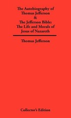 Autobiography of Thomas Jefferson & The Jefferson Bible