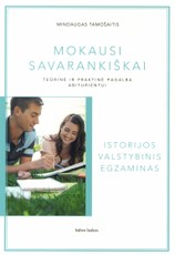 Mokausi savarankiškai. Teorinė ir praktinė pagalba abiturientui ruošiantis valstybiniam egzaminui