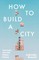 How to Build a City